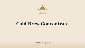 Cold brew concentrate recipe, Coffee Crate recipe
