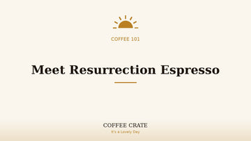 Meet Resurrection Espresso blend spotlight, Coffee Crate