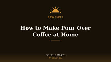 How to make pour over coffee at home, Coffee Crate brew guide