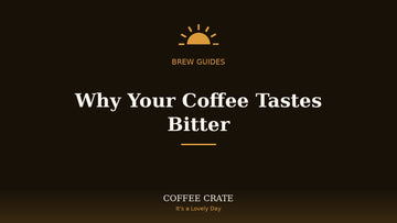 Why coffee tastes bitter and how to fix it, Coffee Crate